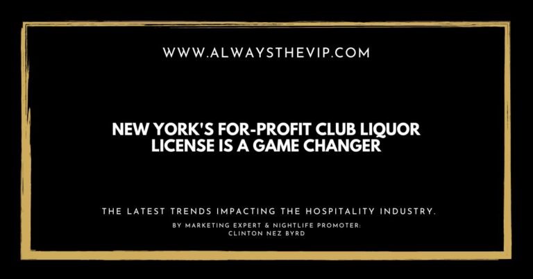 New Yorks For Profit Club Liquor License Is A Game Changer By Clinton Nez Byrd Marketing Expert Always The VIP